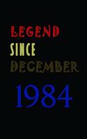 LEGEND SINCE DECEMBER 1984 Notebook Birthday Gift: Lined Notebook / Journal Diary Gift, 6x9, 120 Pages, Soft Cover with Matte Finish