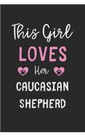 This Girl Loves Her Caucasian Shepherd