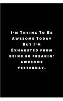 I'm Trying To Be Awesome Today: Lined Journal, Lined Notebook, Gift ideas Notepad