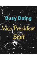 Busy Doing Vice President Stuff
