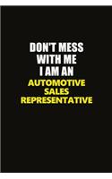Don't Mess With Me I Am An Automotive Sales Representative