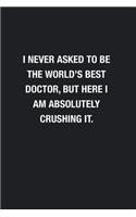 I Never Asked To Be The World's Best Doctor