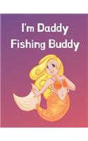 I'm Daddy Fishing Buddy: Fishing Log Journal For School Kids Children: Record Experience Memories Information