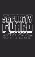 Security Guard - stay away from my little sister