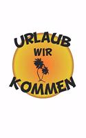 Urlaub wir kommen: Tagebuch, Notizbuch, Notizheft - Geschenk-Idee für Urlaub & Travel Fans - Karo - A5 - 120 Seiten