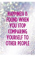 Happiness Is Found When you Stop comparing Yourself To Other People