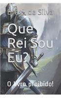 Que Rei Sou Eu?