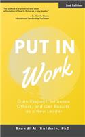 Put in Work: Gain Respect, Influence Others, and Get Results as a New Leader