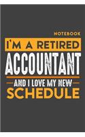 Notebook ACCOUNTANT: I'm a retired ACCOUNTANT and I love my new Schedule - 120 blank Pages - 6" x 9" - Retirement Journal