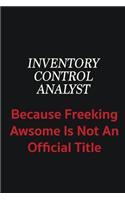 Inventory Control Analyst because freeking awsome is not an official title