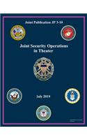 Joint Publication JP 3-10 Joint Security Operations in Theater July 2019