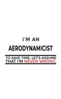 I'm An Aerodynamicist To Save Time, Let's Assume That I'm Never Wrong