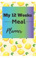 My 12 Weeks Meal Planner: Food Notebook/Meal Planner/6X9 inches/ 100 Pages