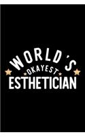 World's Okayest Esthetician: Nice Notebook for Esthetician - Funny Christmas Gift Idea for Esthetician - Esthetician Journal - 100 pages 6x9 inches
