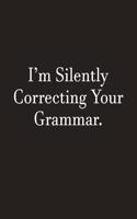 I'm Silently Correcting Your Grammar.
