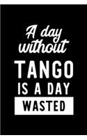 A Day Without Tango Is A Day Wasted