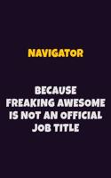 Navigator, Because Freaking Awesome Is Not An Official Job Title