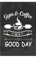 Gym And Coffee Is A Good Day