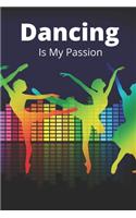 Dancing Is My Passion: Novelty Line Notebook / Journal /Composition College ruled Perfect Gift Item (6 x 9 inches) For Passionate Dancers.