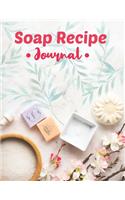 Soap Recipe Journal: Soapmaker's Recipe Book for Record Homemade Soap Making