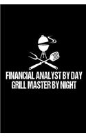 Financial Analyst By Day Grill Master By Night: Funny BBQ Grill Gift Notebook For Financial Advisors