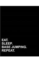 Eat Sleep Base Jumping Repeat: Composition Notebook: College Ruled Composition Notebook For Boys, Journal Book, School Composition Book, 7.44" x 9.69", 200 pages