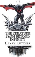 The Creature from Beyond Infinity