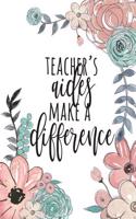 Teacher's Aides Make A Difference: Paraprofessional Gifts, Para Gifts, Teacher's Aide Gifts, Paraprofessional Notebook, Paraprofessional Journal, Para Notebook, 6x9 College Ruled