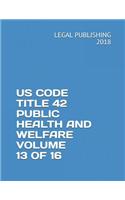 Us Code Title 42 Public Health and Welfare Volume 13 of 16