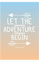 Let The Adventure Begin: 2019 Yearly Planner Monthly Calendar Daily Agenda Weekly Personal Organizer
