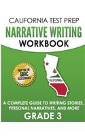 CALIFORNIA TEST PREP Narrative Writing Workbook Grade 3: A Complete Guide to Writing Stories, Personal Narratives, and More