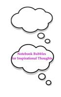 Notebook Bubbles for Inspirational Thoughts