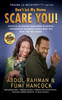 Don't Let My Name SCARE YOU! Exposé of An African Prince Born in America