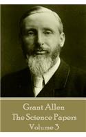 Grant Allen - The Science Papers: Volume III(English)