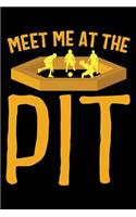 Meet Me at the Pit