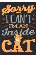 Sorry I Can't I'm an Inside Cat: Gratitude Journal for Cat Lovers(1 Cats and Kittens Motivational Prompt Journals)