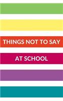 Things Not to Say at School