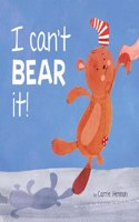 I can't BEAR it! (Picture Storybooks)