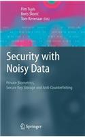 Security with Noisy Data: On Private Biometrics, Secure Key Storage and Anti-Counterfeiting