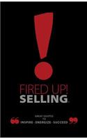 Fired Up! Selling