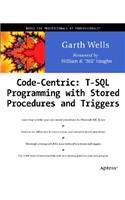 Code Centric: T-SQL Programming with Stored Procedures and Triggers