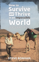How to Survive and Thrive in an Impossible World