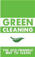 Green Cleaning: The Eco-Friendly Way to Clean