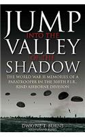 Jump: into the Valley of the Shadow: The WWII Memories of a Paratrooper in the 508th P.I.R, 82nd Airborne Division