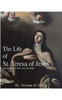 Life of St. Teresa of Jesus, of the Order of Our Lady of Carmel