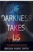 If Darkness Takes Us