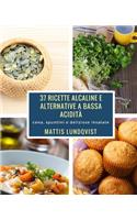 37 ricette alcaline e alternative a bassa acidità