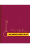 Glue-Spreading-Machine Operator Work Log: Work Journal, Work Diary, Log - 131 pages, 8.5 x 11 inches(Key Work Logs/Work Log)