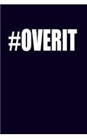 #OverIt.: Funny HashTag Writing Journal Lined, Diary, Notebook