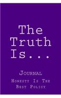 The Truth Is...: Journal, 150 Lined Pages, Glossy Softcover, Size 6 x 9